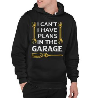 I Cant I Have Plans In The Garage Funny Car Mechanic Dad Hoodie - Seseable