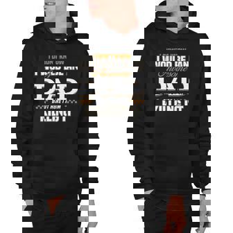 I Didnt Know Id Be An Awesome Dad But Here I Am Killing It Hoodie | Mazezy