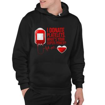I Donate Platelets Whats Your Superpower Hoodie - Monsterry