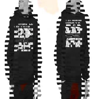 I Have Two Titles Dad & Atm Funny Fathers Day Hoodie - Thegiftio