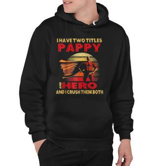 I Have Two Titles Pappy Hero Funny Quote Retro Fathers Day Raglan Baseball Tee Hoodie | Mazezy