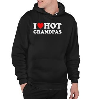 I Heart Hot Grandpas I Love Hot Grandpas Hoodie - Thegiftio UK