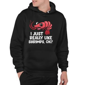 I Just Like Shrimps Ok Seafood Lover Shrimps Hoodie | Mazezy CA