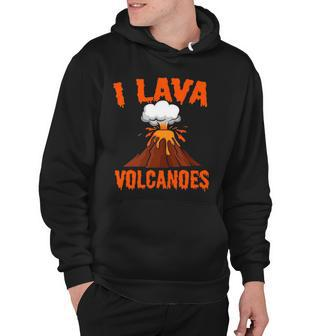I Lava Volcanoes Geologist Volcanologist Magma Volcanology Hoodie | Mazezy