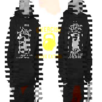 I Like Exercise Because I Love Eating Gym Workout Fitness Hoodie | Mazezy