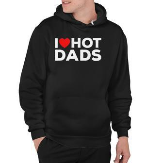 I Love Hot Dads Red Heart Funny Hoodie | Mazezy