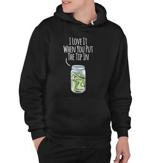 I Love It When You Put The Tip In For Bartender Hoodie | Mazezy UK