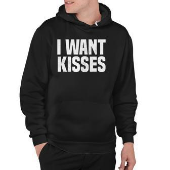 I Need Kisses Funny Kissing Quote I Love Kissing Hoodie | Mazezy