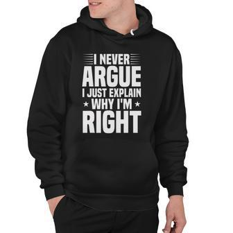 I Never Argue I Just Explain Why Im Right Funny Saying Hoodie | Mazezy AU