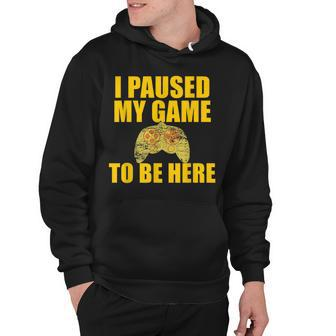 I Paused My Game To Be Here Funny Video Games Gamer Hoodie - Thegiftio UK