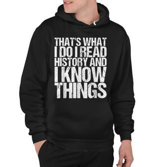 I Read History And I Know Things For A History Hoodie - Thegiftio UK