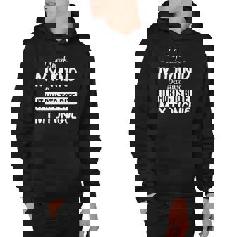 I Speak My Mind Because It Hurts To Bite My Tongue Creative 2022 Gift Hoodie - Thegiftio