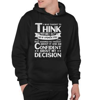 I Was Taught To Think Before I Act Funny Quote Sarcasm Hoodie - Thegiftio UK