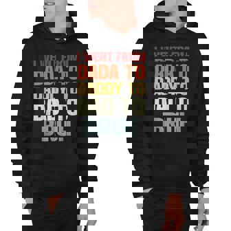 I Went From Dada To Daddy To Dad To Bruh Funny Dad Hoodie - Monsterry