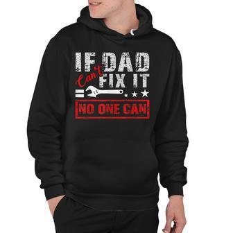 If Dad Cant Fix It No One Can Mechanic Driving Fixing Cars Hoodie - Thegiftio UK