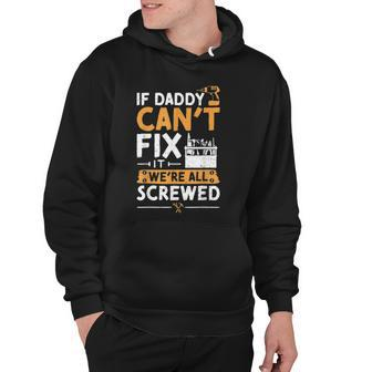 If Daddy Cant Fix It Were All Screwed - Vatertag Hoodie | Mazezy CA