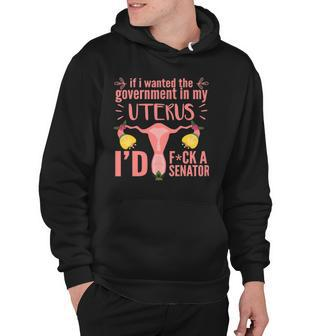If I Wanted The Government In My Uterus Feminist Hoodie | Mazezy