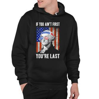 If You Aint First Youre Last George Washington Sunglasses Hoodie - Seseable