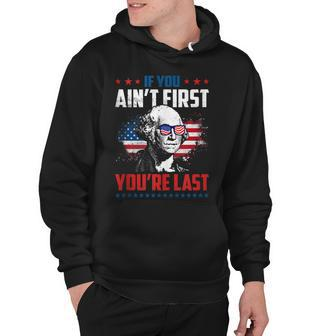If You Aint First Youre Last Washington 4Th Of July Hoodie - Seseable