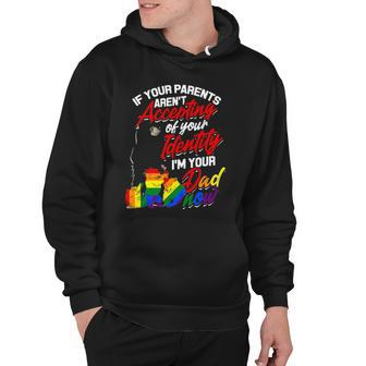 If Your Parents Arent Accepting Im Your Dad Now Lgbtq Hugs Hoodie | Mazezy