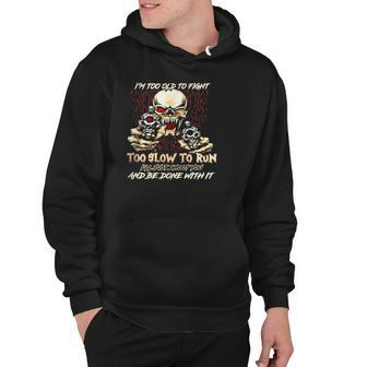 Im A Grumpy Old Man Im Too Old To Fight Too Slow To Run Ill Just Shoot You And Be Done With It Skeleton With Gun Hoodie | Mazezy