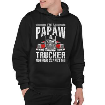 Im A Papaw And Trucker Nothing Scares Me Hoodie - Thegiftio UK