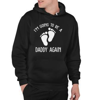 Im Going To Be A Daddy Again Surprise For Expectant Fathers Day Hoodie | Mazezy