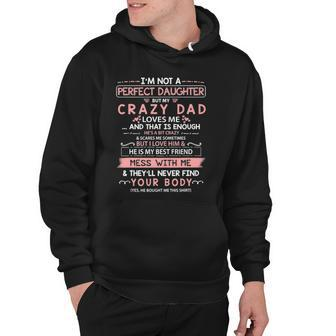Im Not A Perfect Daughter But My Crazy Dad Loves Me Hoodie | Mazezy