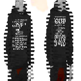 Im Not Always Grumpy Funny Tractor Driver Farmer Farming Hoodie - Thegiftio UK