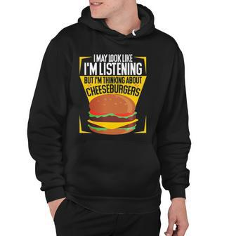 Im Not Listening But Im Thinking About Cheeseburgers Hoodie | Mazezy CA