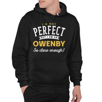 Im Not Perfect But I Am A Owenby So Close Enough Hoodie - Seseable