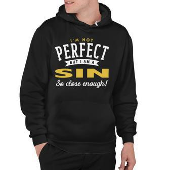 Im Not Perfect But I Am A Sin So Close Enough Hoodie - Seseable