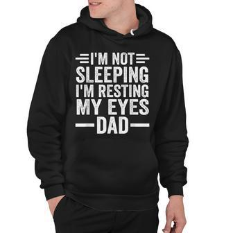 Im Not Sleeping Im Just Resting My Eyes Dad Sleeping Hoodie - Thegiftio UK