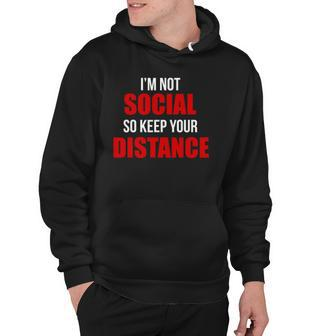 Im Not Social So Keep Your Distance Hoodie | Mazezy