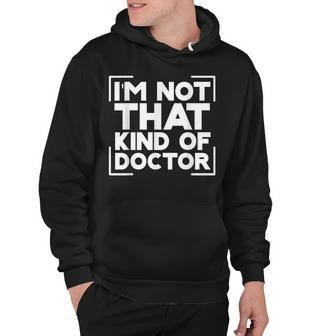 Im Not That Kind Of Doctor - Hoodie - Seseable