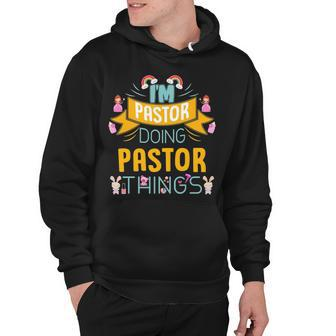 Im Pastor Doing Pastor Things Pastor Shirt For Pastor Hoodie - Seseable