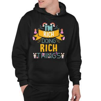 Im Rich Doing Rich Things Rich Shirt For Rich Hoodie - Seseable