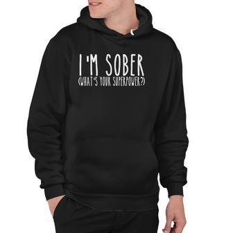 Im Sober Whats Your Superpower Aa Sober Life Recovery Hoodie - Thegiftio UK