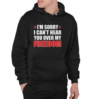 Im Sorry I Cant Hear You Over My Freedom Usa Hoodie | Mazezy UK