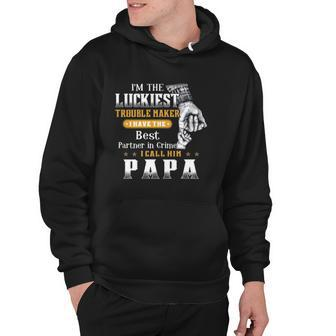 Im The Luckiest Trouble Maker I Have The Best Partner In Crime Papa Gift Hoodie | Mazezy