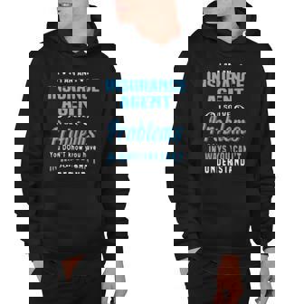 Insurance Agent I Am Insurance Agent Hoodie | Mazezy