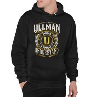 It A Ullman Thing You Wouldnt Understand Hoodie - Seseable