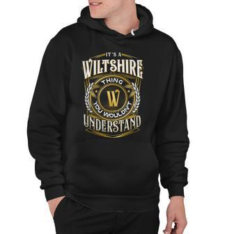 It A Wiltshire Thing You Wouldnt Understand Hoodie - Seseable