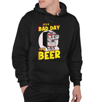 Its A Bad Day To Be A Beer Hoodie - Thegiftio UK