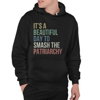 Its A Beautiful Day To Smash Patriarchy Pro Choice Feminist Hoodie | Mazezy