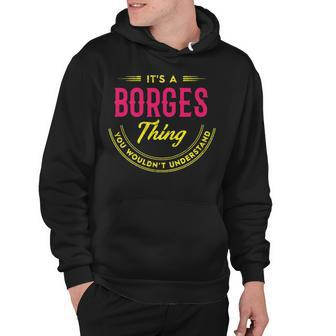 Its A Borges Thing You Wouldnt Understand Shirt Personalized Name Gifts T Shirt Shirts With Name Printed Borges Hoodie - Seseable