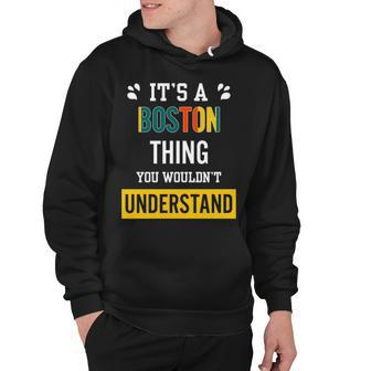 Its A Boston Thing You Wouldnt Understand T Shirt Boston Shirt For Boston Hoodie - Seseable