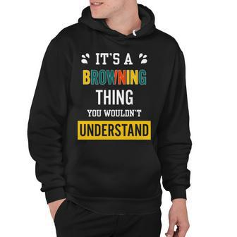 Its A Browning Thing You Wouldnt Understand T Shirt Browning Shirt For Browning Hoodie - Seseable