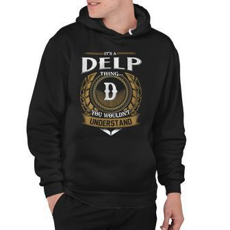Its A Delp Thing You Wouldnt Understand Name Hoodie - Seseable