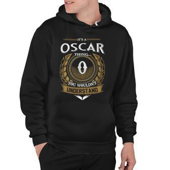 Its A Oscar Thing You Wouldnt Understand Name Hoodie - Seseable